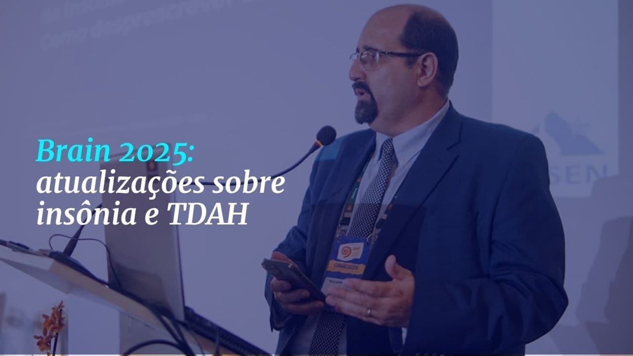 Avanços no tratamento de insônia e TDAH no Brain 2025 Avanços no tratamento de insônia e TDAH no Brain 2025