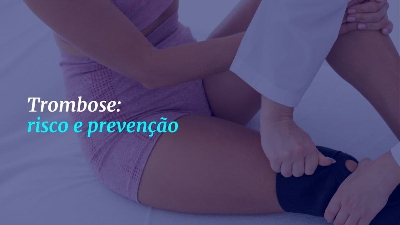Trombose: conheça os fatores de risco e invista na prevenção. Trombose: conheça os fatores de risco e invista na prevenção.